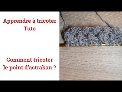 Tuto tricot : Apprendre à tricoter : Le point d'astrakan ou trinite point de tricot fantaisie