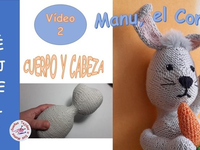 VIDEO 2: TEJER CUERPO Y CABEZA PARA UN CONEJO A DOS AGUJAS. Rabbit knitted with two needles