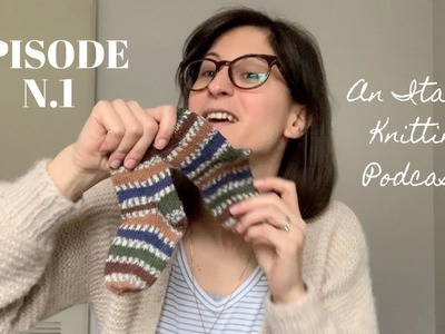 An Italian Knitting Podcast Ep. 1 | Hello everyone! Novice Sweater, baby socks and (huge) baby hat