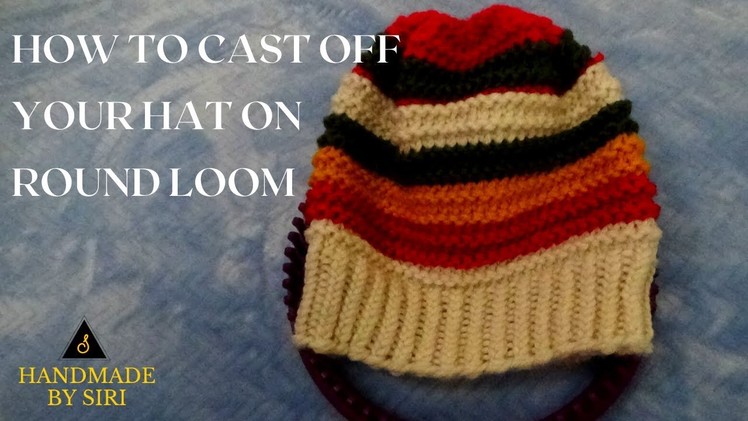 How to cast off your hat on a round loom