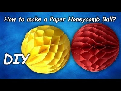 Paper Crafts: How to make a Paper Honeycomb Ball? पेपर हनीकॉम्ब बॉल कैसे बनाएं  如何制作纸蜂窝球