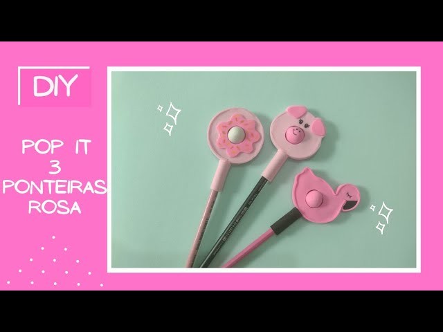 3 IDÉIAS DE PONTEIRA DE POP IT COR DE ROSA - 3 very easy craft ideas - pencil topper - Cris DIY