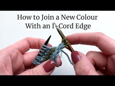 How to Join a New Colour With an I-Cord Edge | Lucinda Makes