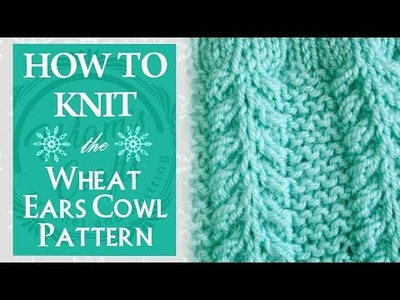 How to Knit the Wheat Ears Cowl Pattern | Wiam's Crafts