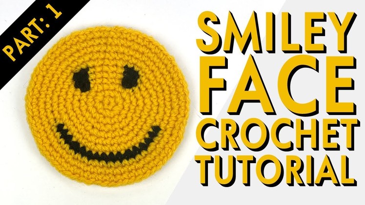 Smiley Face Crochet Tutorial Part: 1 of 2 ????