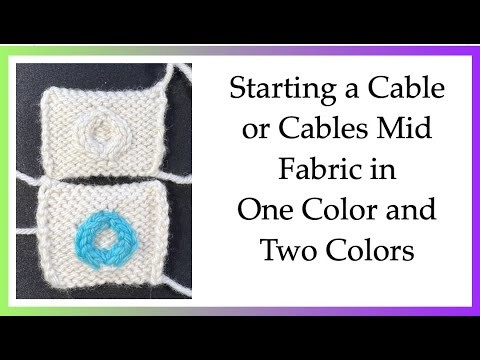Starting a Cable or Cables Mid Fabric in One Color and Two Colors
