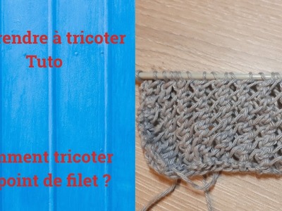 Tuto tricot : Apprendre à tricoter : Le point de filet ajoure point de tricot fantaisie