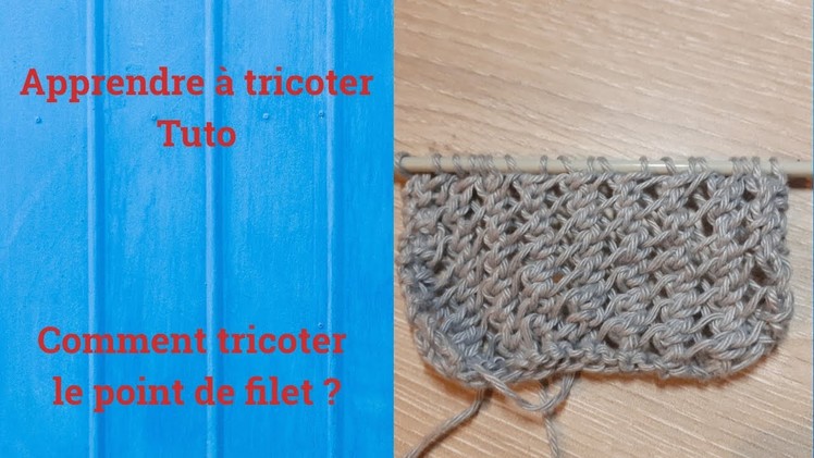 Tuto tricot : Apprendre à tricoter : Le point de filet ajoure point de tricot fantaisie