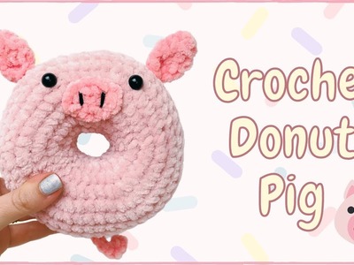 Crochet Donut Pig (Tutorial) | Free Amigurumi Animal Pattern for Beginners