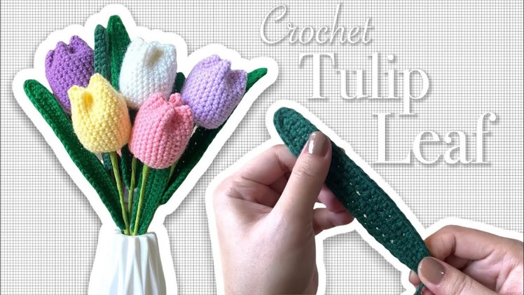 Crochet Tulip Leaf | Crochet Tulip Assemble | Crochet Tutorial