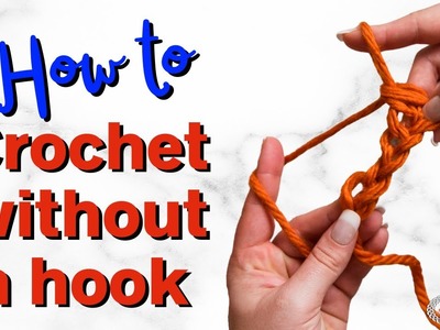 Crochet Without a Hook - Finger Crochet