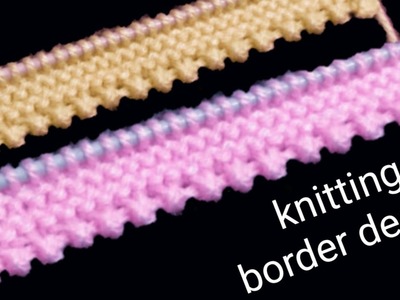 Easy And Beautiful Different Knitting Border Design. Pattern For Baby Sweater, Cardigan, Jacket. 