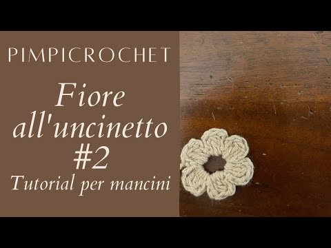 Fiore all'uncinetto #2 |Tutorial per mancini| PimpiCrochet|