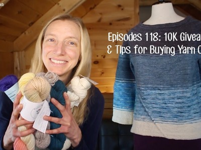 Knittingthestash Episode 118: Tips for Buying Yarn Online and a 10K Giveaway
