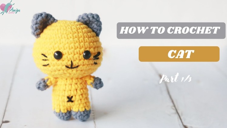 #285 | How to crochet amigurumi | AMIGURUMI CAT (P1.3) | Free pattern | AmiguWorld