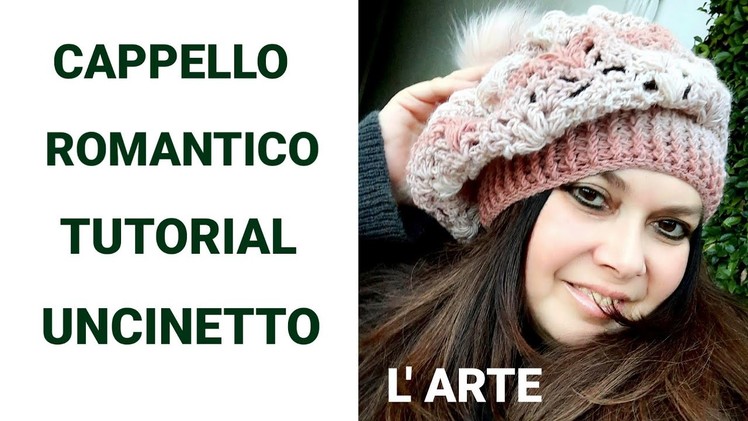 TUTORIAL UNCINETTO   CAPPELLO ROMANTICO  , GORRO , BOINA . #uncinetto#crochet#tessiland