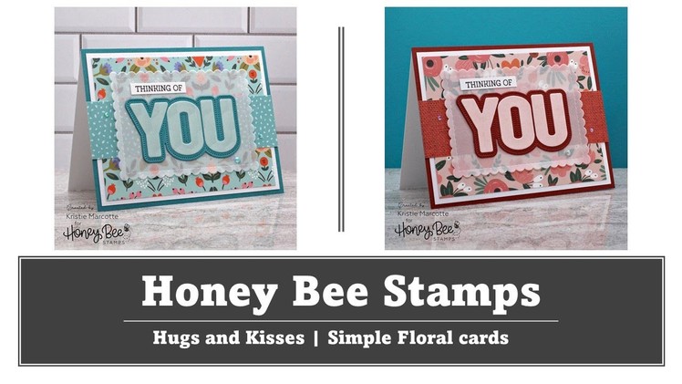 Honey Bee Stamps | Hugs and Kisses | Simple Floral cards