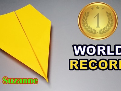 How to Fold THE WORLD RECORD Paper Plane | World Record Paper Airplane | The Suzanne