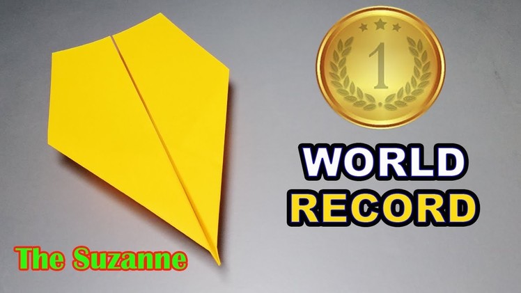 How to Fold THE WORLD RECORD Paper Plane | World Record Paper Airplane | The Suzanne