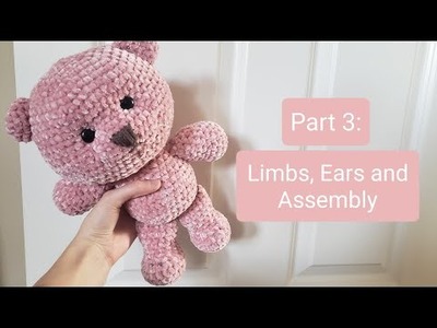 Part 3: Velvet Teddy Bear Crochet Tutorial - The Legs, Arms, Ears and Assembly