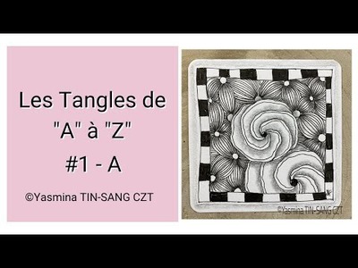 {TUTO ZENTANGLE®} LES TANGLES DE A À Z - LETTRE "A"