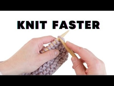 How to Knit Faster | Knit CONTINTENAL Style