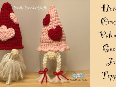 Crochet Valentine Gnome Jar Toppers | Pattern Tutorial | Valentine Gifts