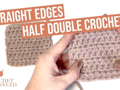 How to Crochet Straight Edges with Half Double Crochet | Crochet Unraveled