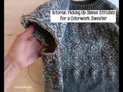 Knittingthestash Tutorial: Picking Up Sleeve Stitches for a Colorwork Sweater