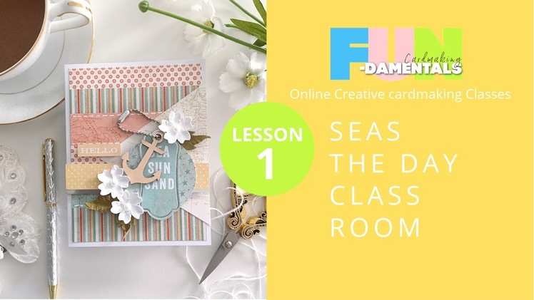 Lesson 1 | Seas The Day | Online Cardmaking Classroom | Feb 2022