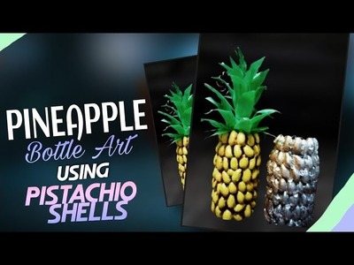 Pineapple Made using Pistachio Shells | Bottle art | Crafts using Pistachio Shell | Sabitha's Tuto