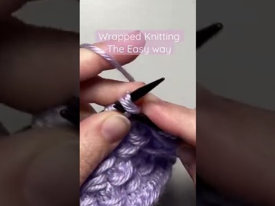 The Easy Way to make wrapped stitches in knitting!