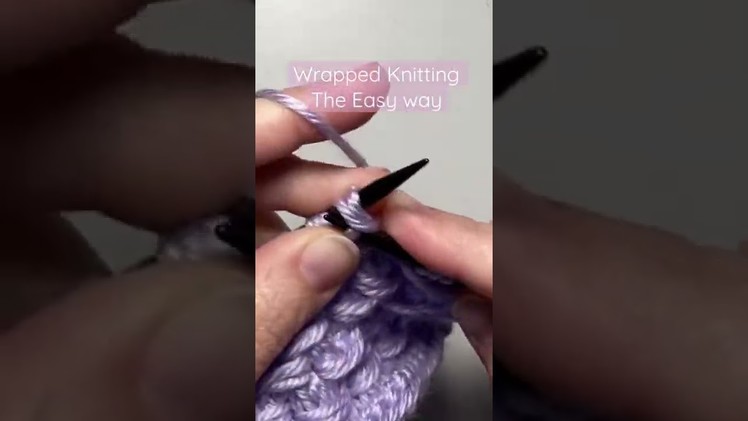 The Easy Way to make wrapped stitches in knitting!