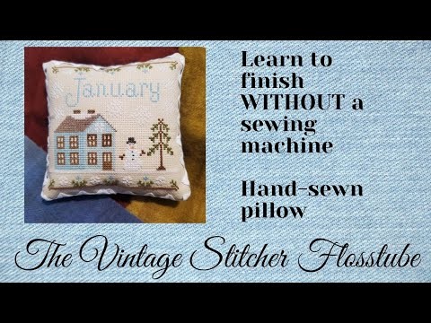 The Vintage Stitcher Flosstube Tutorial: Finishing a pillow with hand sewing