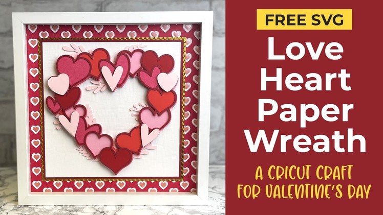 Easy Love Heart Paper Wreath Craft ???? Cricut Valentine's Day Ideas