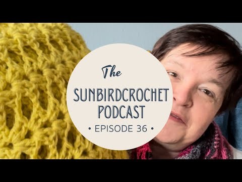 The Sunbirdcrochet Podcast - Episode 36 The cat is out of the bag