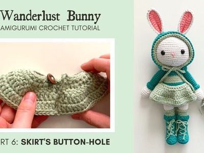 Wanderlust Bunny Part 6: Skirt Button Hole · Amigurumi Crochet Pattern · Sweet Softies DIY Tutorial