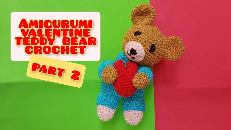 Amigurumi valentine teddy bear crochet-part 2