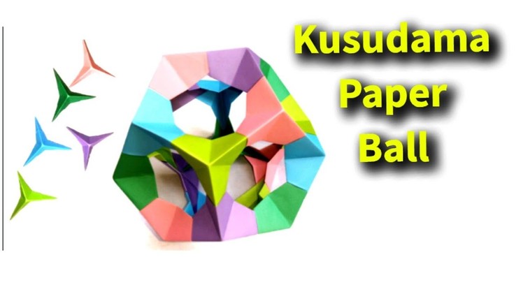 How to Make DIY Kusudama Paper Ball - DIY Easy Paper Crafts for Kids.