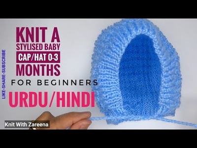 Knit A Stylised Baby Cap.Hat 0-3 Months For Beginners - Urdu.Hindi | Knit With Zareena