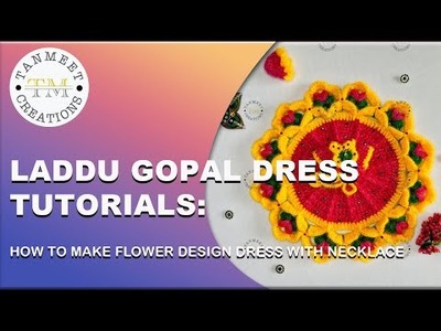 Laddu Gopal Dress Tutorials: How to make flower design dress with necklace