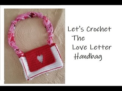 Love Letter Handbag Crochet Tutorial