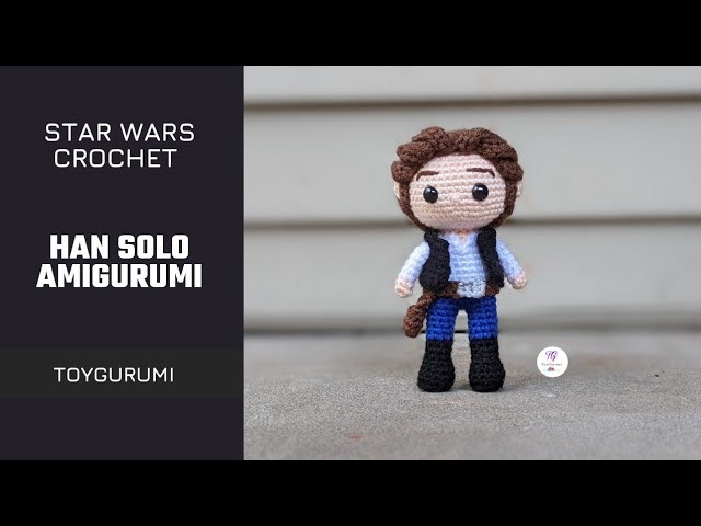 How to Crochet Han Solo Amigurumi || How to Crochet Star Wars Han Solo Amigurumi Pattern & Tutorial
