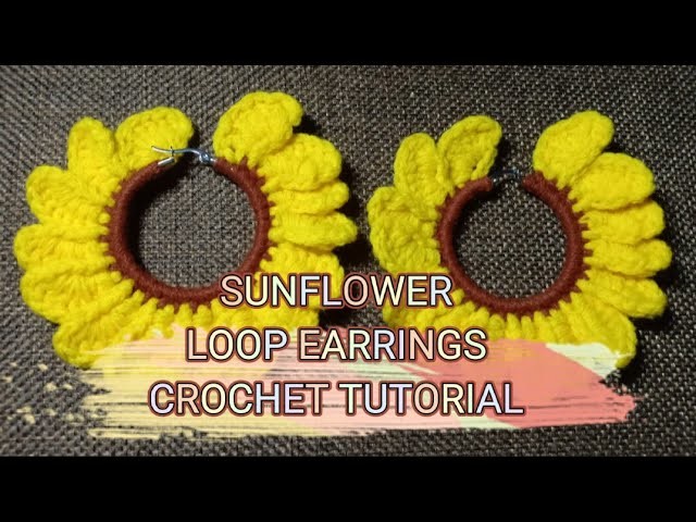 SUNFLOWER LOOP EARRINGS CROCHET TUTORIAL