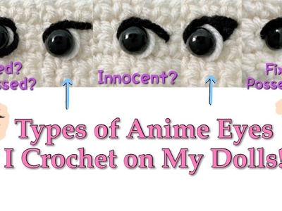 Anime Eyes I Crochet on My Amigurumi Dolls!