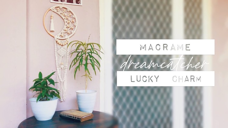 DIY Macrame | Crescent Moon Dreamcatcher & Lucky Charm