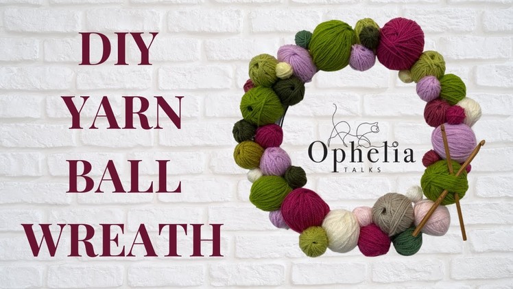 DIY YARN BALL WREATH TUTORIAL. Ophelia Talks Crochet