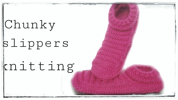 How to knit a chunky slippers.