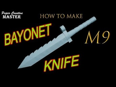 How to make an M9 bayonet knife out of paper. Army Knife