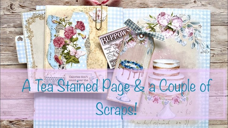 A Tea stained page & a Couple of Scraps!